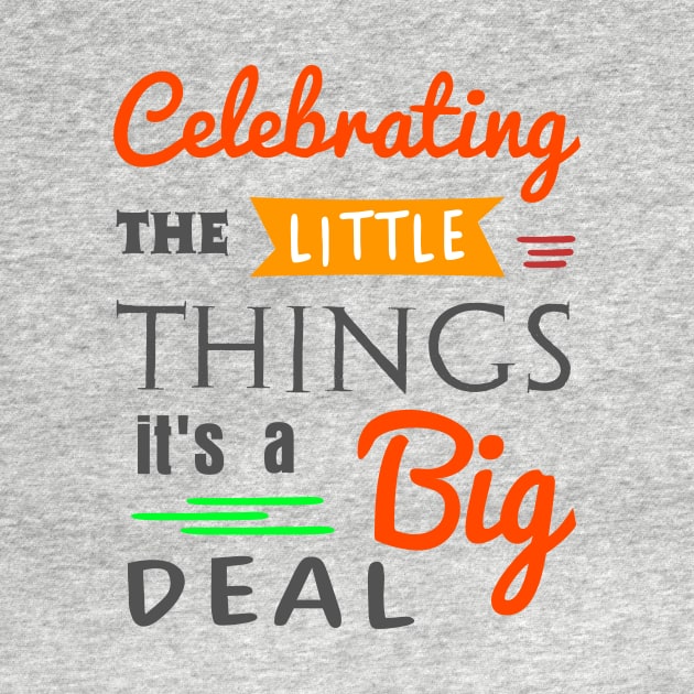 Celebrating the little things by ArtsByNaty